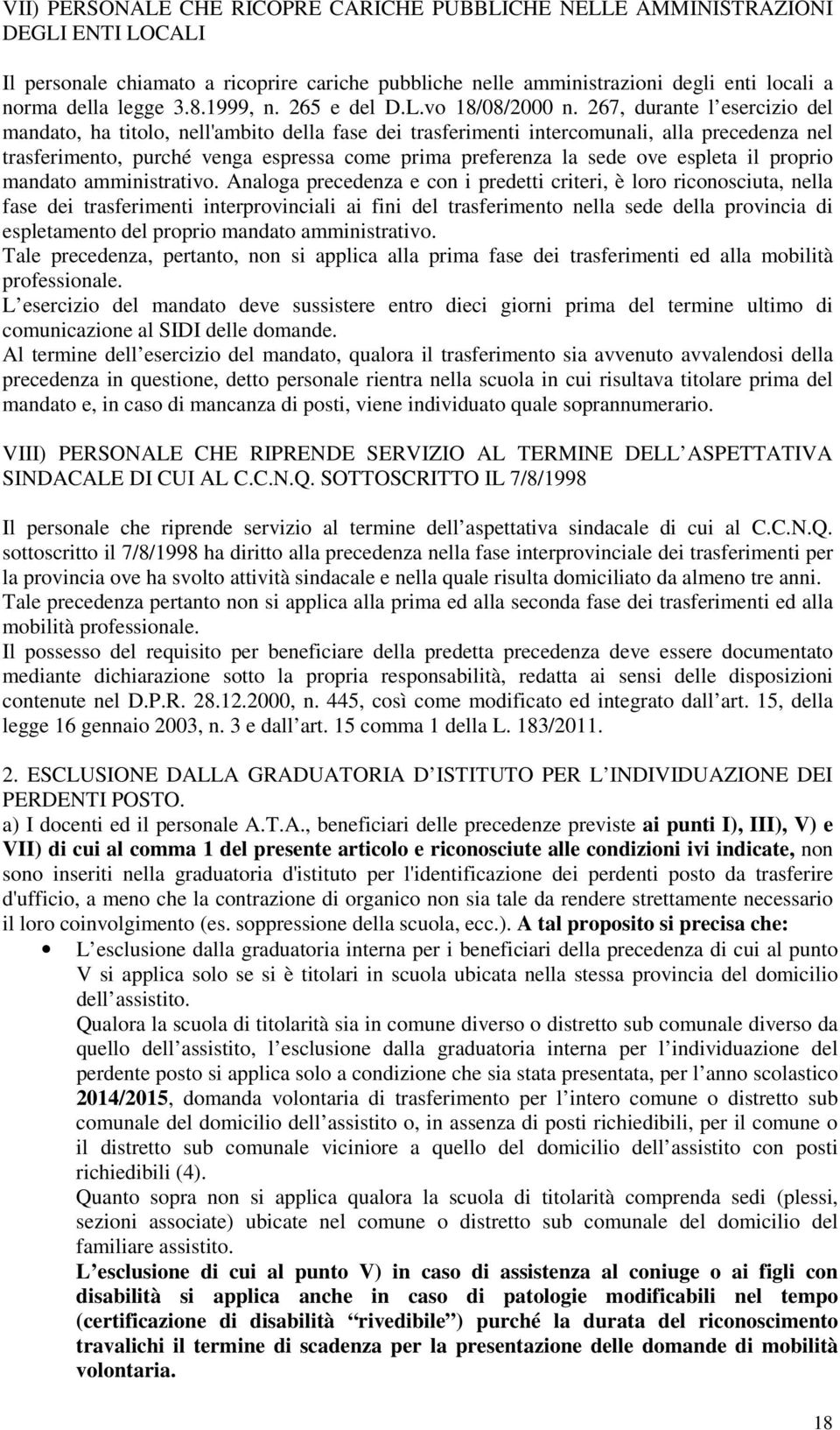 267, durante l esercizio del mandato, ha titolo, nell'ambito della fase dei trasferimenti intercomunali, alla precedenza nel trasferimento, purché venga espressa come prima preferenza la sede ove