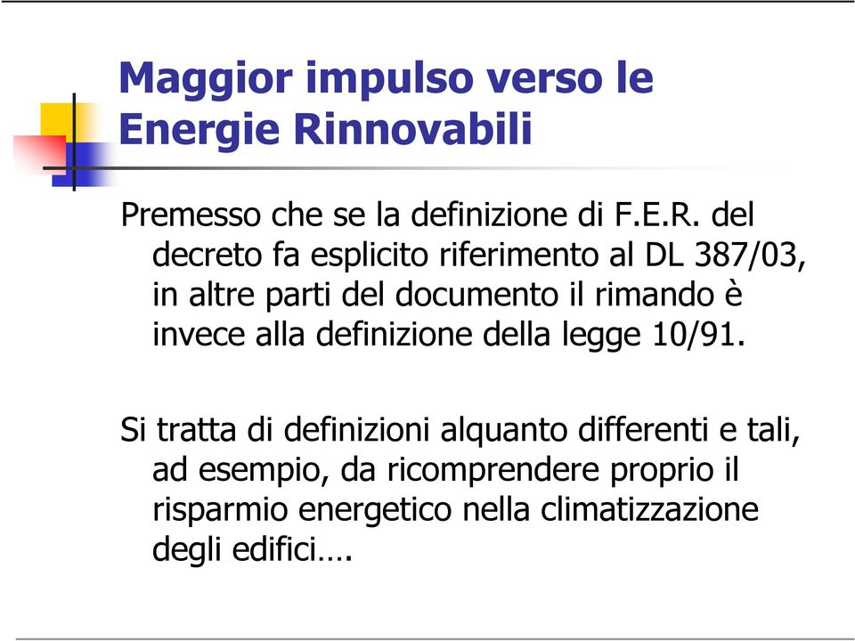 del decreto fa esplicito riferimento al DL 387/03, in altre parti del documento il rimando è