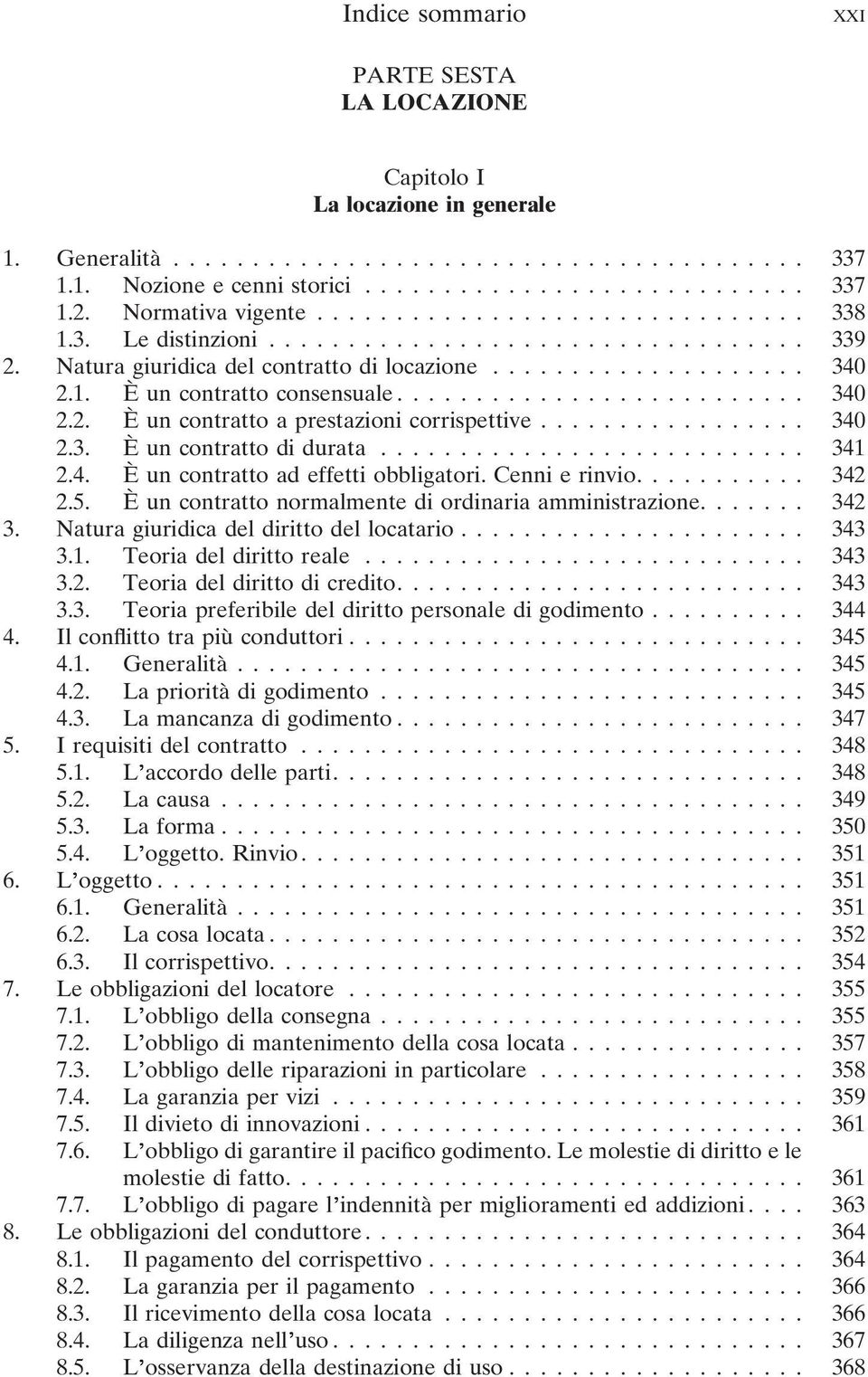 ......................... 340 2.2. È un contratto a prestazioni corrispettive................. 340 2.3. È un contratto di durata........................... 341 2.4. È un contratto ad effetti obbligatori.