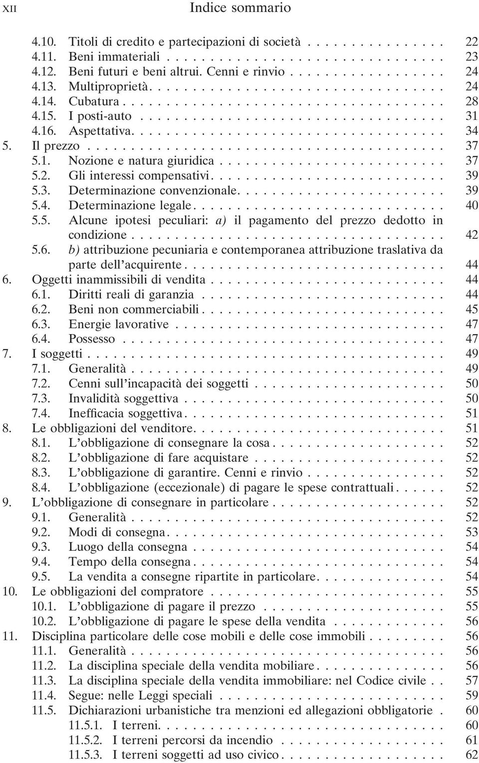 Aspettativa.................................... 34 5. Il prezzo......................................... 37 5.1. Nozione e natura giuridica.......................... 37 5.2.