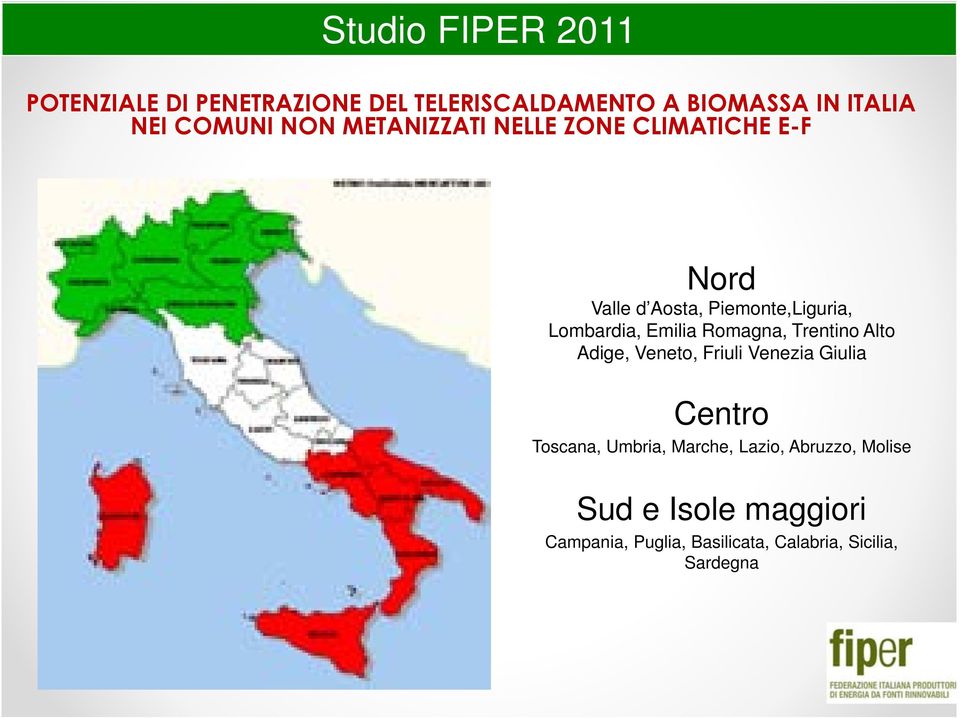 Emilia Romagna, Trentino Alto Adige, Veneto, Friuli Venezia Giulia Centro Toscana, Umbria,