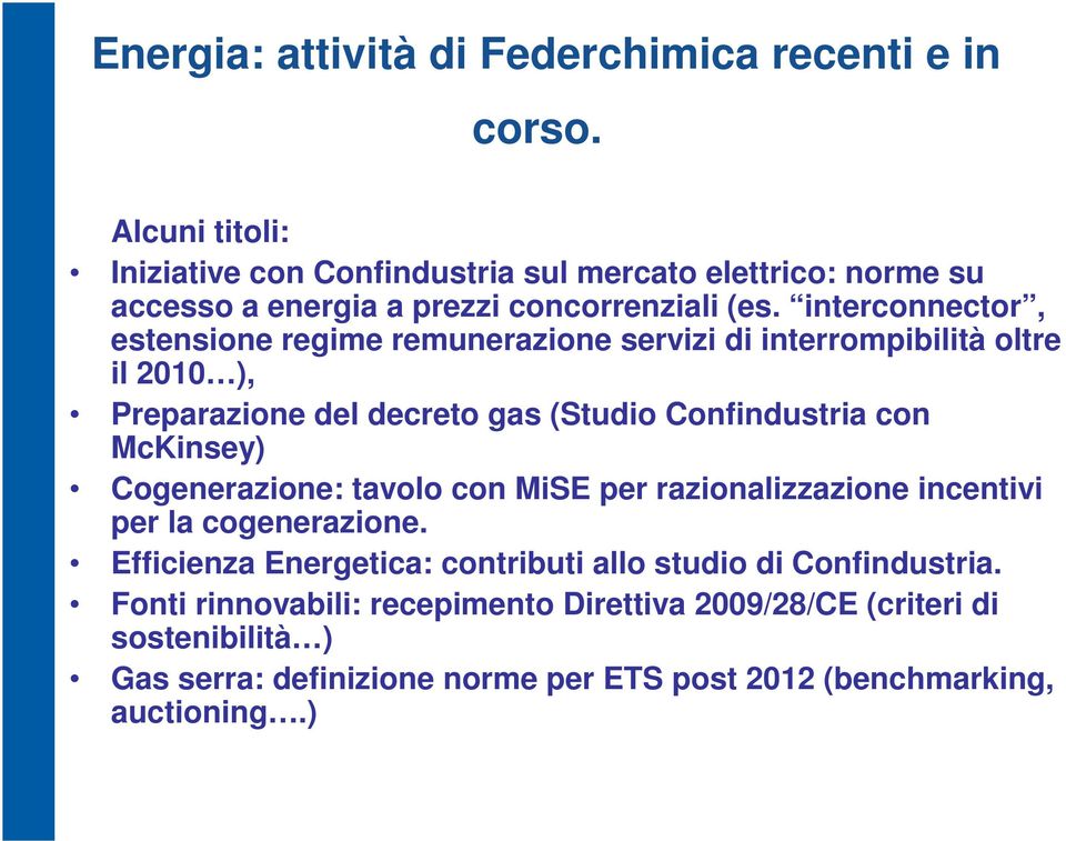 interconnector, estensione regime remunerazione servizi di interrompibilità oltre il 2010 ), Preparazione del decreto gas (Studio Confindustria con McKinsey)