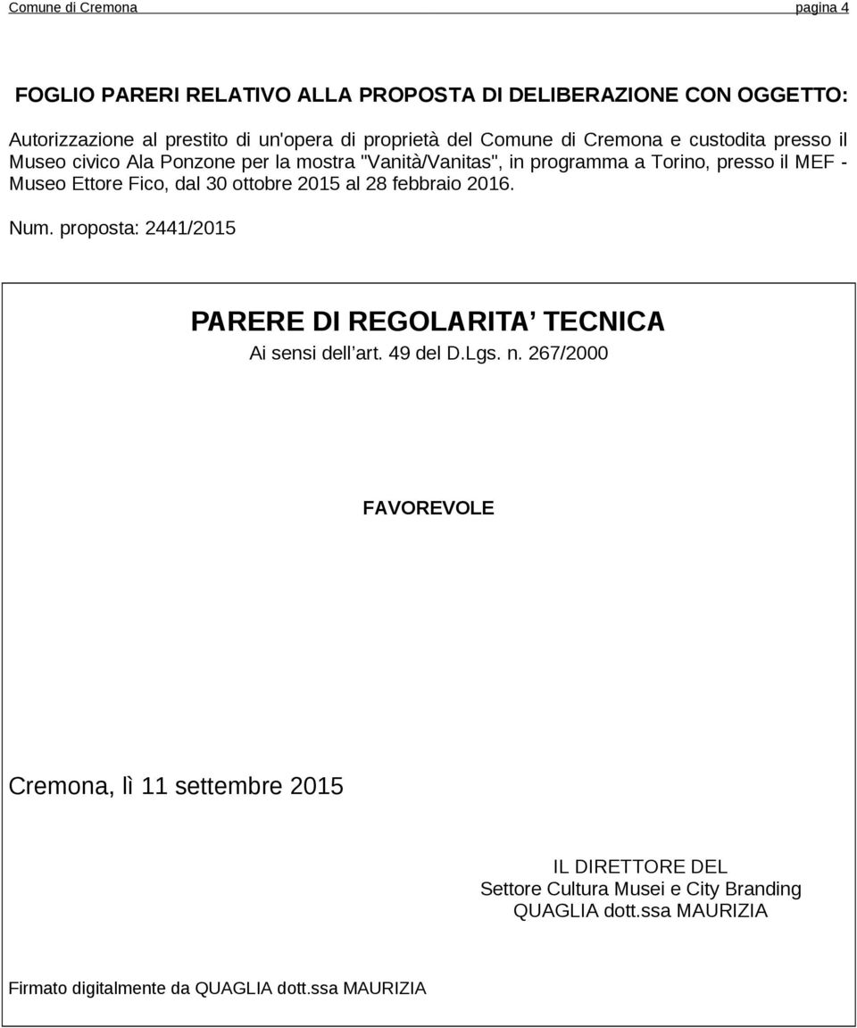 Fico, dal 30 ottobre 2015 al 28 febbraio 2016. Num. proposta: 2441/2015 PARERE DI REGOLARITA TECNICA Ai sensi dell art. 49 del D.Lgs. n.