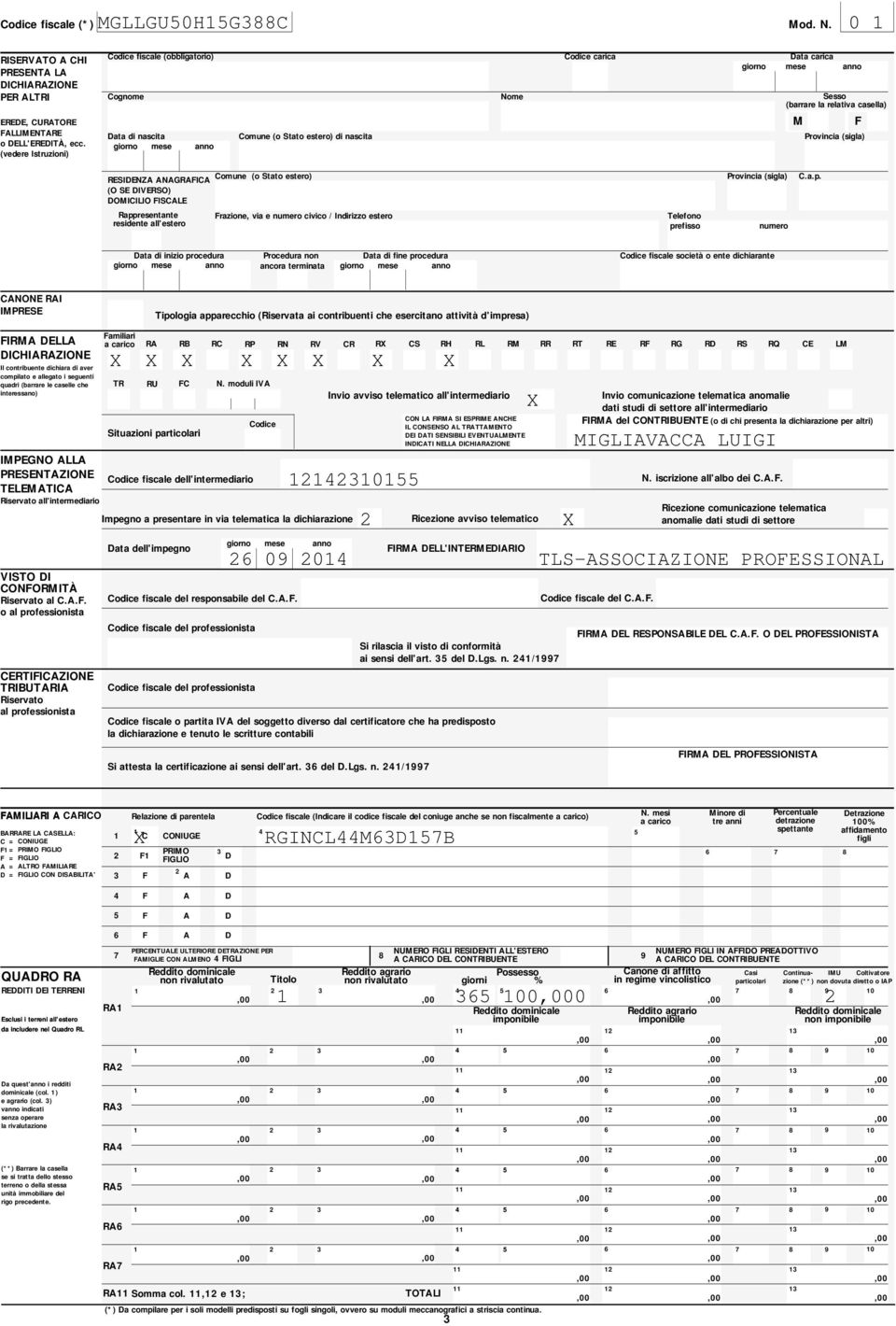 mese anno M F RESIDENZA ANAGRAFICA (O SE DIVERSO) DOMICILIO FISCALE (o Stato estero) Provincia (sigla) C.a.p.