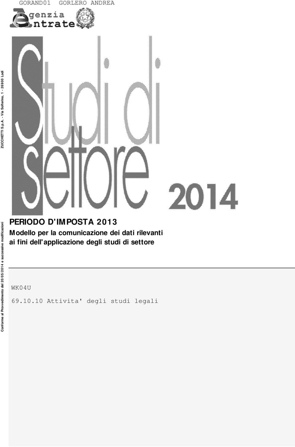 - Via Solferino, - 00 Lodi PERIODO D'IMPOSTA 0 Modello per la