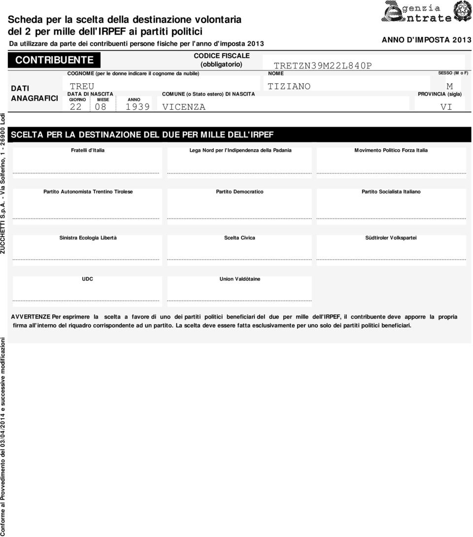 0 CONTRIBUENTE DATI ANAGRAFICI CODICE FISCALE (obbligatorio) COGNOME (per le donne indicare il cognome da nubile) NOME SESSO (M o F) DATA DI NASCITA COMUNE (o Stato estero) DI NASCITA PROVINCIA