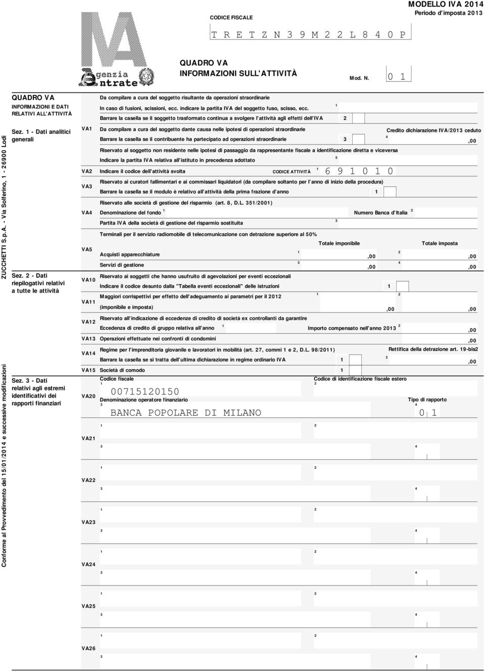 - Dati relativi agli estremi identificativi dei rapporti finanziari VA VA Indicare il codice dell'attività svolta CODICE ATTIVITÀ VA VA VA VA0 VA VA VA VA VA VA0 VA VA VA VA Da compilare a cura del