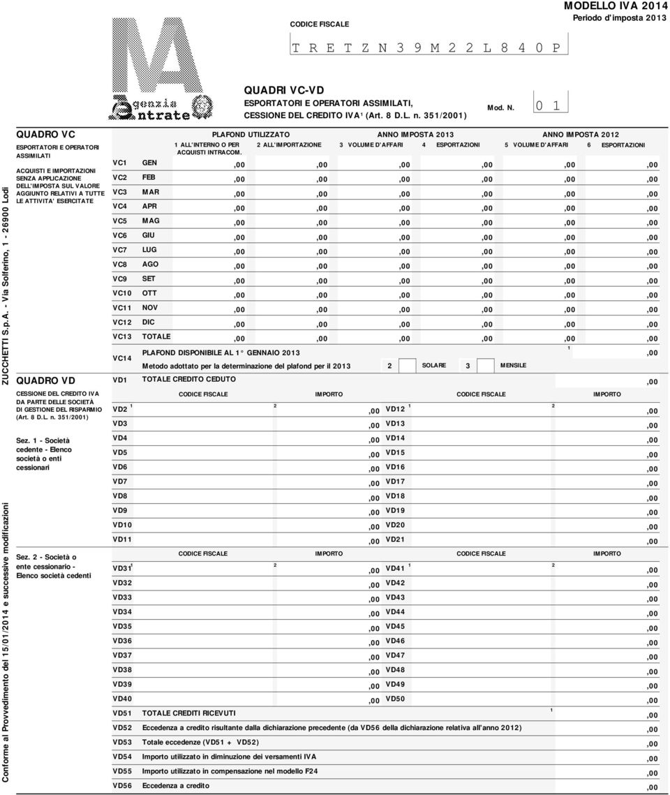 QUADRO VD CESSIONE DEL CREDITO IVA DA PARTE DELLE SOCIETÀ DI GESTIONE DEL RISPARMIO (Art. D.L. n. /00) Sez. - Società cedente - Elenco società o enti cessionari Sez.