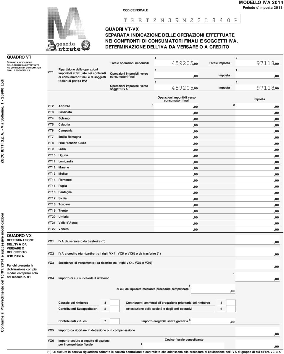 DA VERSARE O A CREDITO Conforme al Provvedimento del /0/0 e successive modificazioni ZUCCHETTI S.p.A. - Via Solferino, - 00 Lodi QUADRO VT SEPARATA INDICAZIONE DELLE OPERAZIONI EFFETTUATE NEI