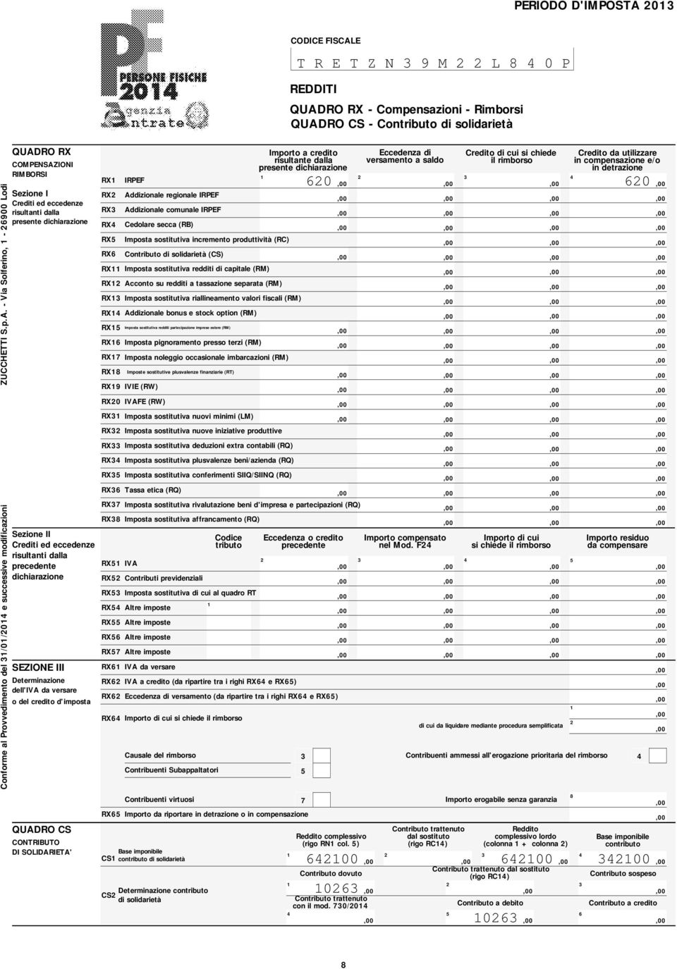 - Via Solferino, - 00 Lodi QUADRO RX COMPENSAZIONI RIMBORSI Sezione I Crediti ed eccedenze risultanti dalla presente dichiarazione Sezione II Crediti ed eccedenze risultanti dalla precedente