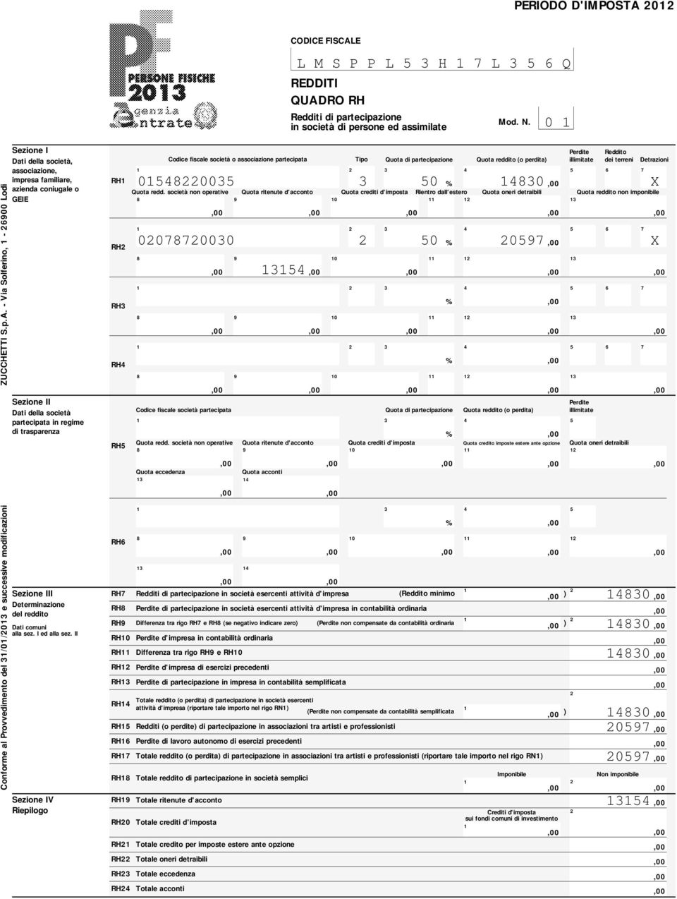 RO RH Redditi di partecipazione in società di persone ed assimilate 0 Conforme al Provvedimento del 00 e successive modificazioni ZUCCHETTI S.p.A.