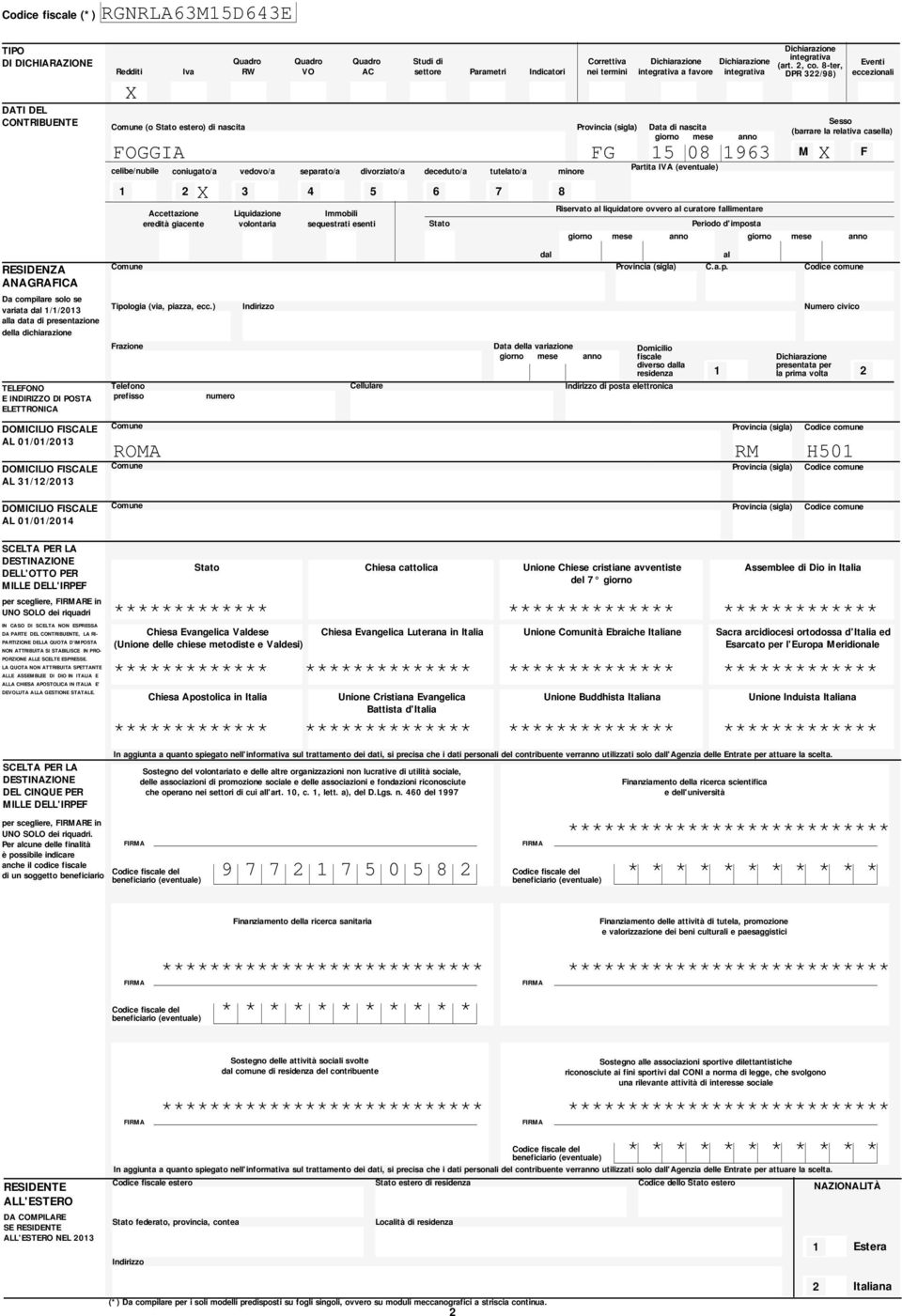 Provincia (sigla) Data di nascita (barrare la relativa casella) giorno mese anno FOGGIA FG 0 M X F celibenubile Partita IVA (eventuale) coniugatoa vedovoa separatoa divorziatoa decedutoa tutelatoa