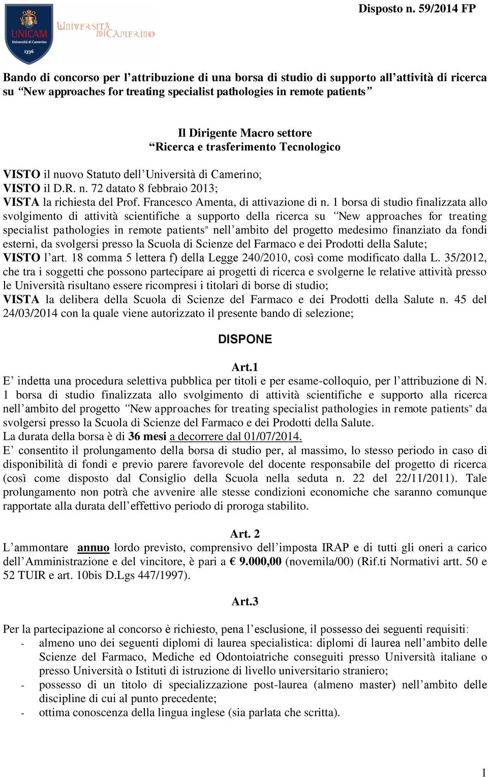 1 borsa di studio finalizzata allo svolgimento di attività scientifiche a supporto della ricerca su New approaches for treating specialist pathologies in remote patients nell ambito del progetto