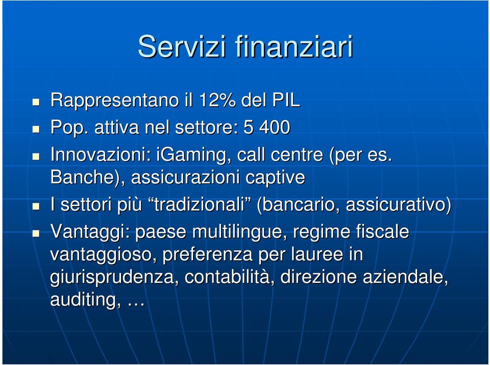 Banche), assicurazioni captive I settori più tradizionali (bancario, assicurativo)