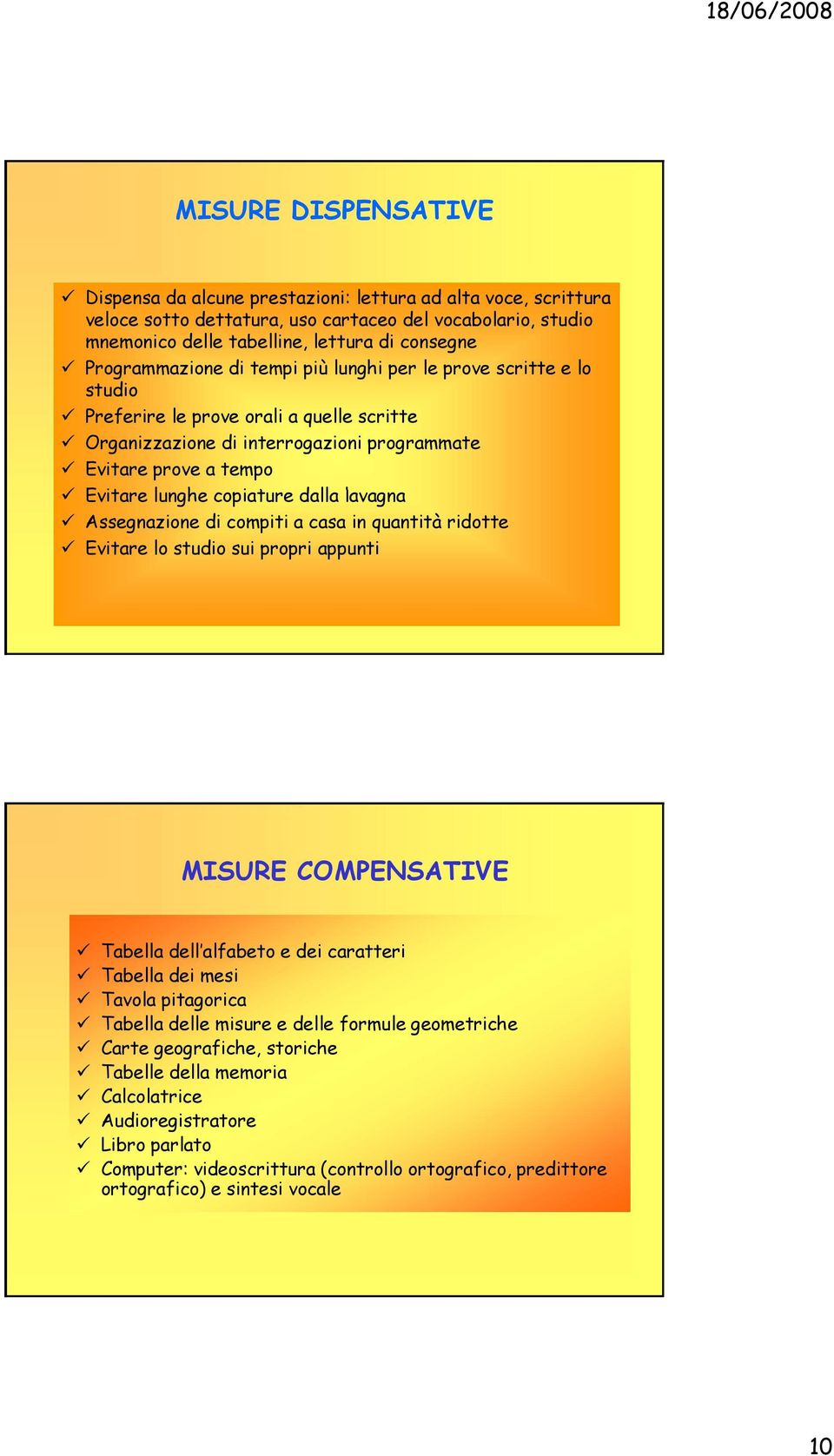 copiature it dalla dll lavagna Assegnazione di compiti a casa in quantità ridotte Evitare lo studio sui propri appunti MISURE COMPENSATIVE Tabella dell alfabeto e dei caratteri Tabella dei mesi