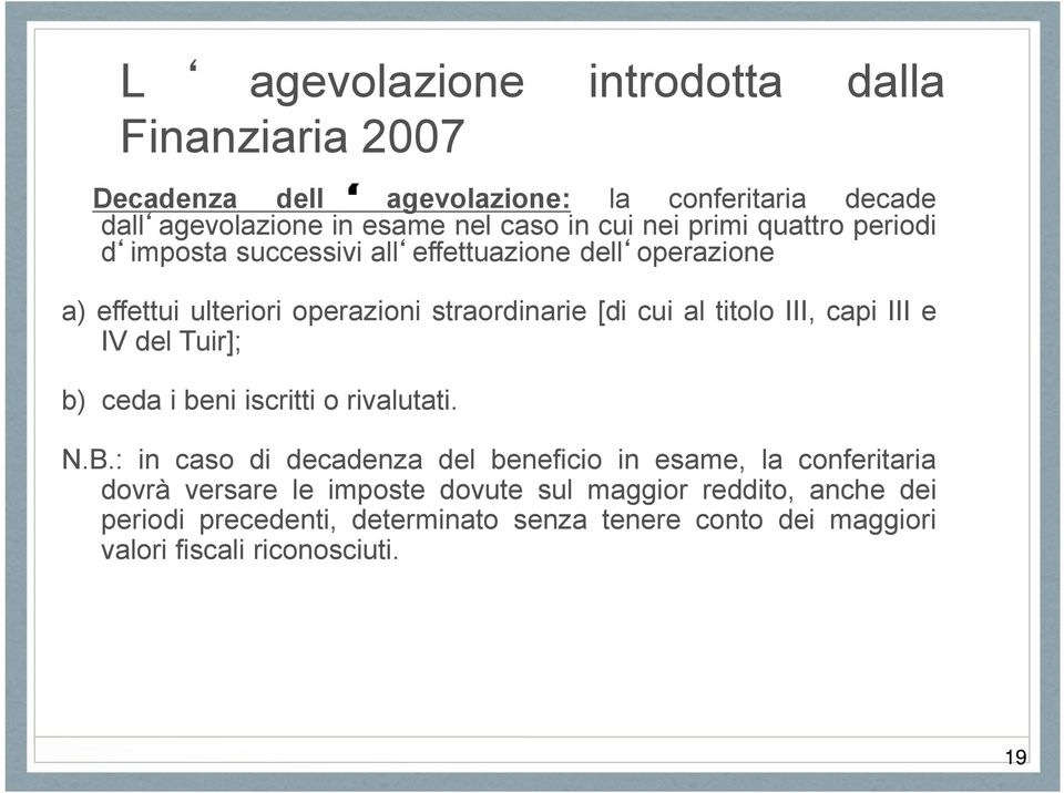 III, capi III e IV del Tuir]; b) ceda i beni iscritti o rivalutati. N.B.