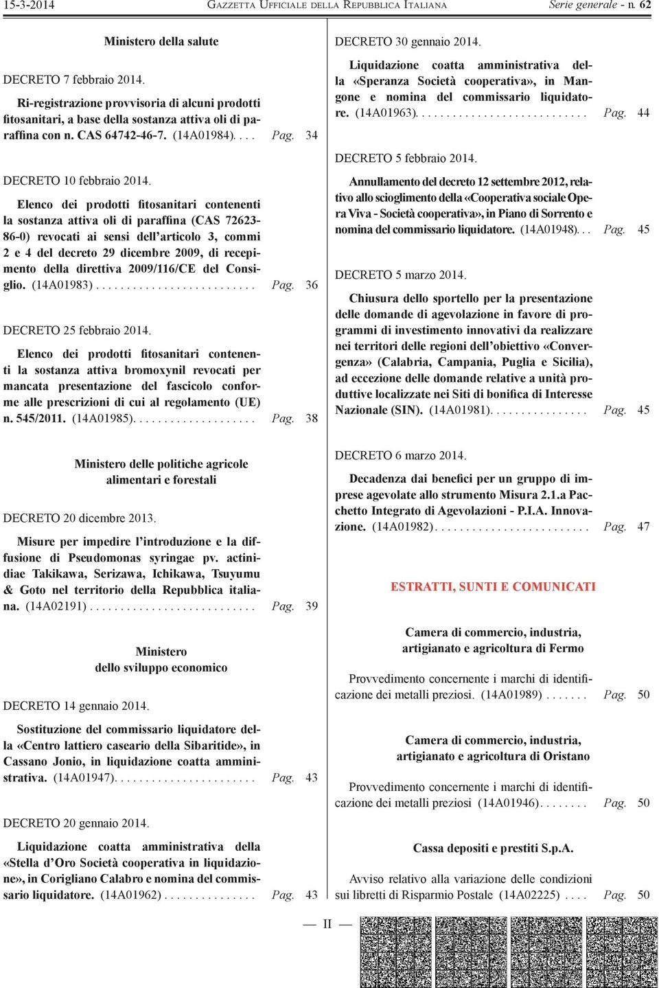 Elenco dei prodotti fitosanitari contenenti la sostanza attiva oli di paraffina (CAS 72623-86-0) revocati ai sensi dell articolo 3, commi 2 e 4 del decreto 29 dicembre 2009, di recepimento della