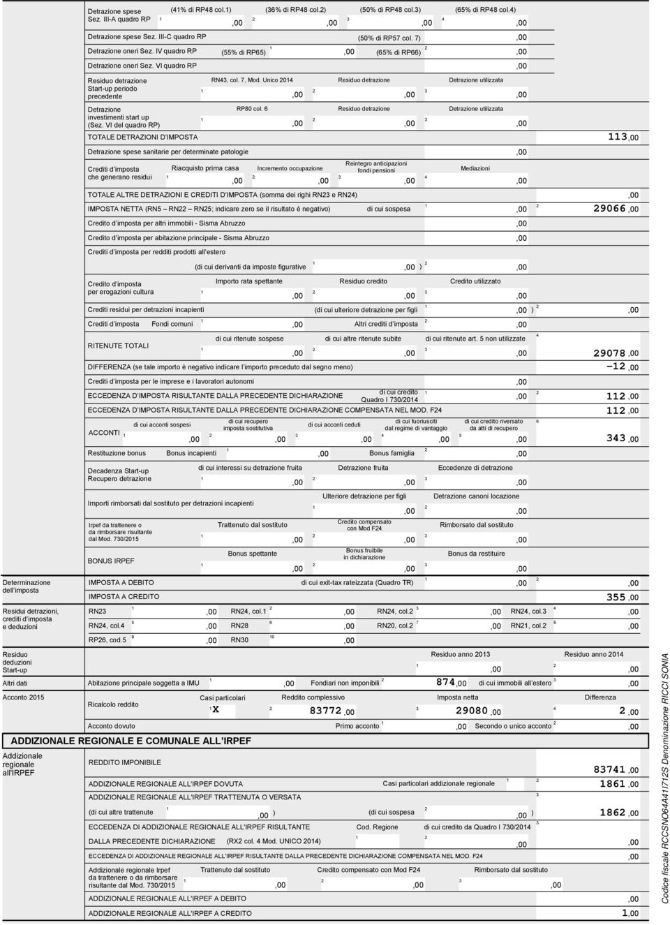 IMPOSTA NETTA (RN RN RN; indicare zero se il risultato è negativo) Credito d imposta per altri immobili - Sisma Abruzzo Credito d imposta per abitazione principale - Sisma Abruzzo Credito d imposta