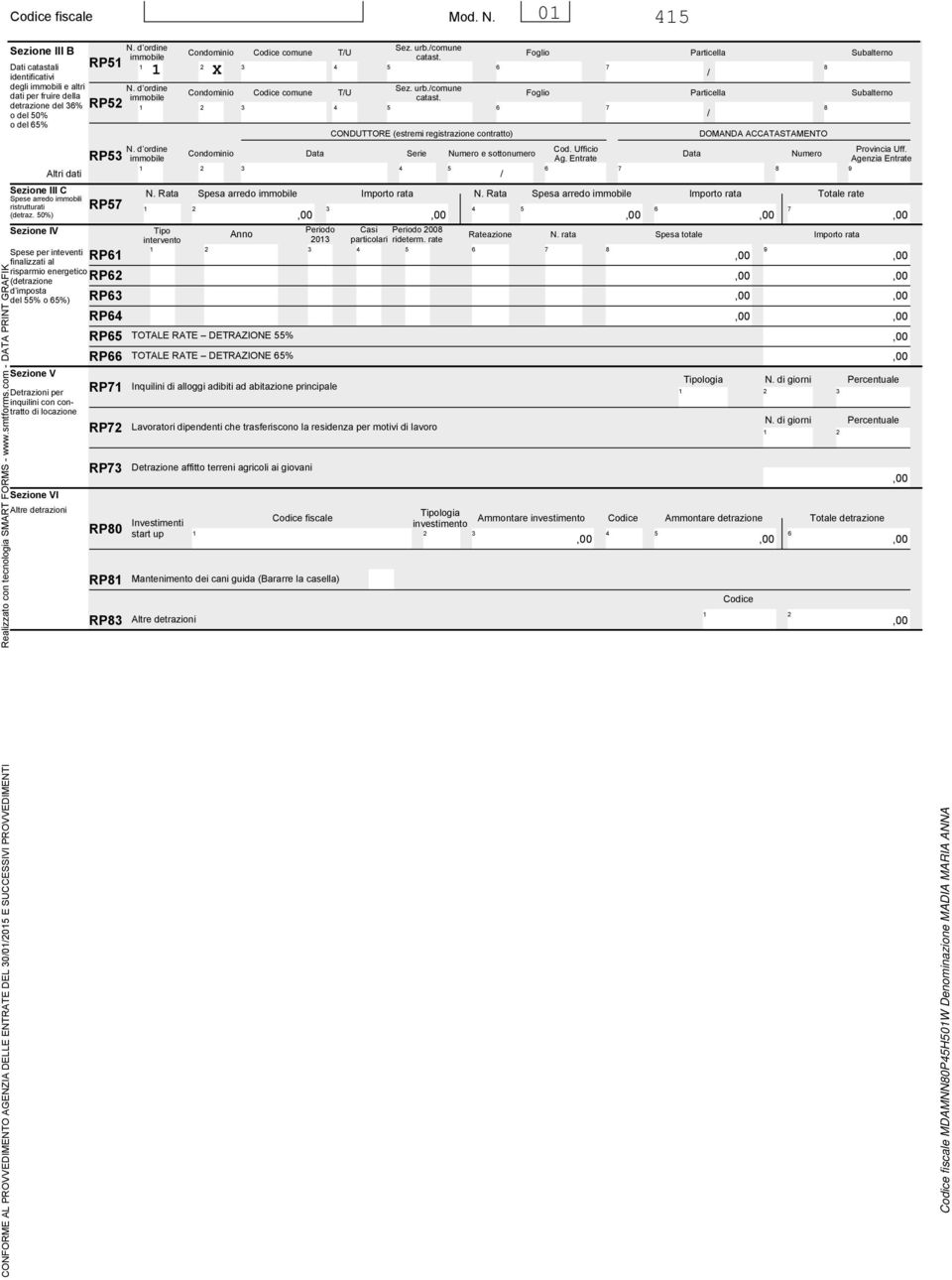 0%) Sezione IV Spese per inteventi finalizzati al risparmio energetico (detrazione d imposta del % o %) Sezione V Detrazioni per inquilini con contratto Sezione VI Altre detrazioni RP N.