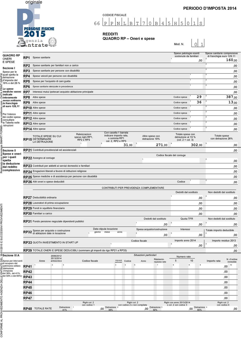 0 QUADRO RP ONERI RP E SPESE RP Sezione I Spese per le RP quali spetta la detrazione RP d imposta del RP 9% e del % RP Le spese mediche vanno indicate interamente senza sottrarre la franchigia di