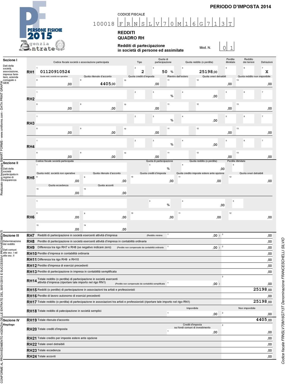 0 Sezione I Dati della società, associazione, impresa familiare, azienda coniugale o GEIE Sezione II Dati della società partecipata in regime di trasparenza RH RH RH RH RH fiscale società o