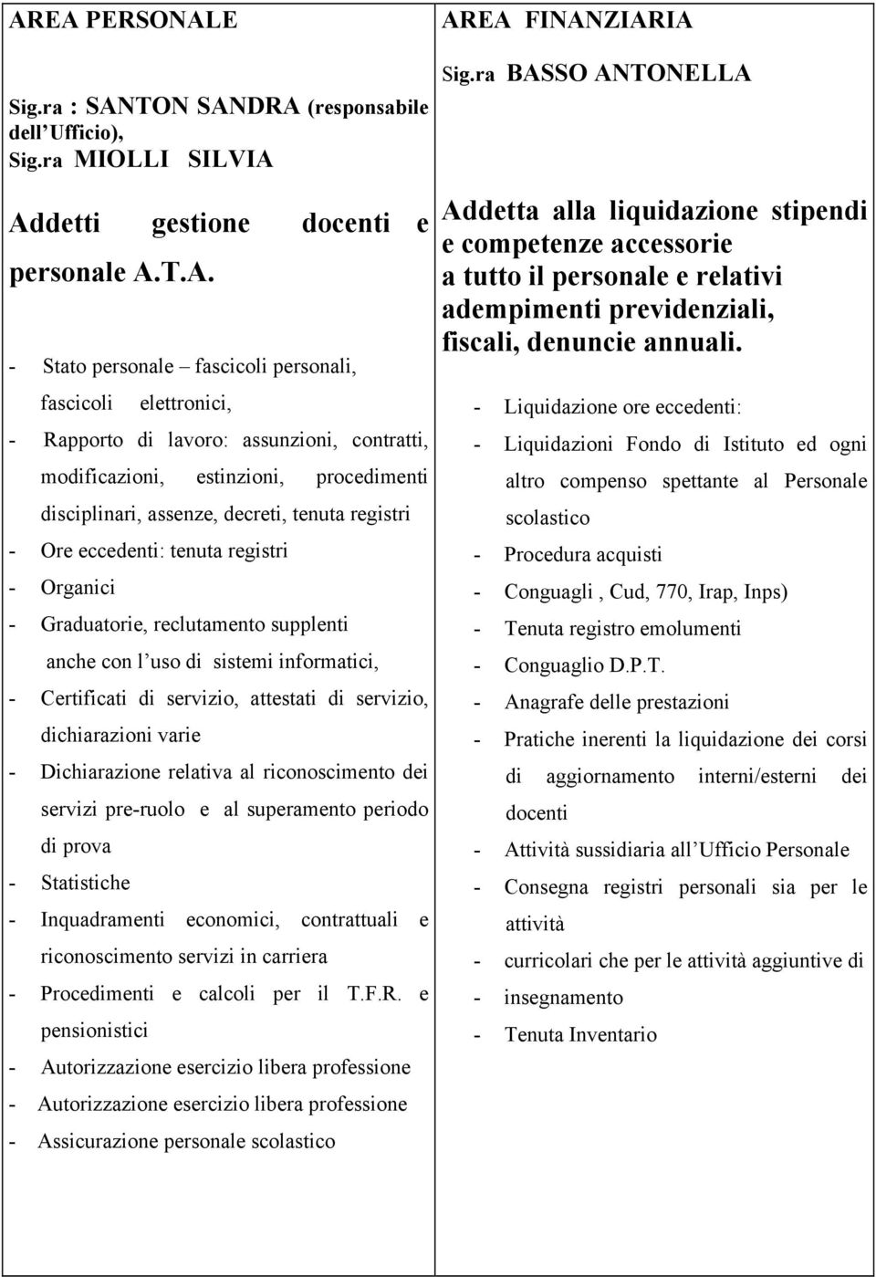 reclutamento supplenti anche con l uso di sistemi informatici, - Certificati di servizio, attestati di servizio, dichiarazioni varie - Dichiarazione relativa al riconoscimento dei servizi pre-ruolo e