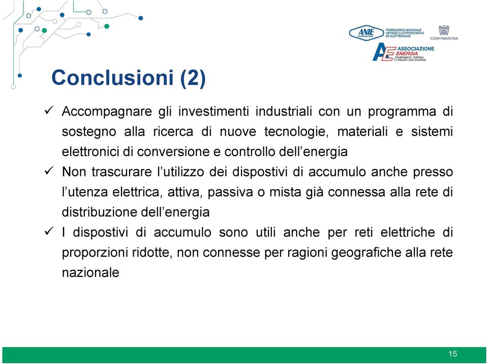 anche presso l utenza elettrica, attiva, passiva o mista già connessa alla rete di distribuzione dell energia I dispostivi di