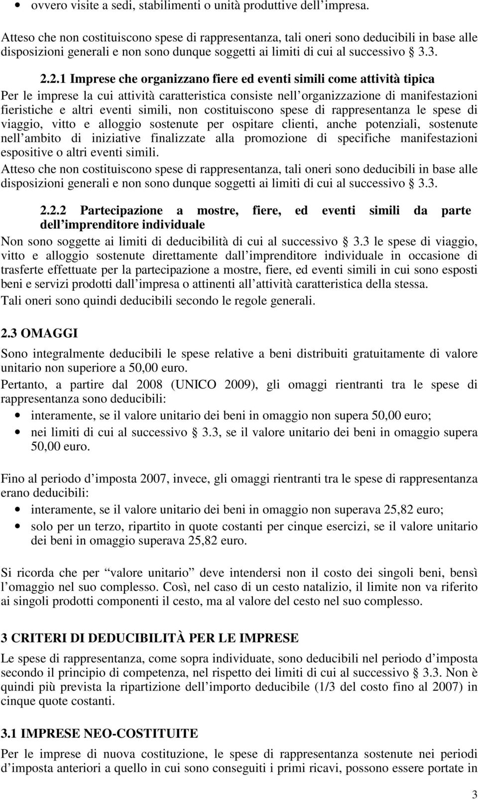 2.1 Imprese che organizzano fiere ed eventi simili come attività tipica Per le imprese la cui attività caratteristica consiste nell organizzazione di manifestazioni fieristiche e altri eventi simili,