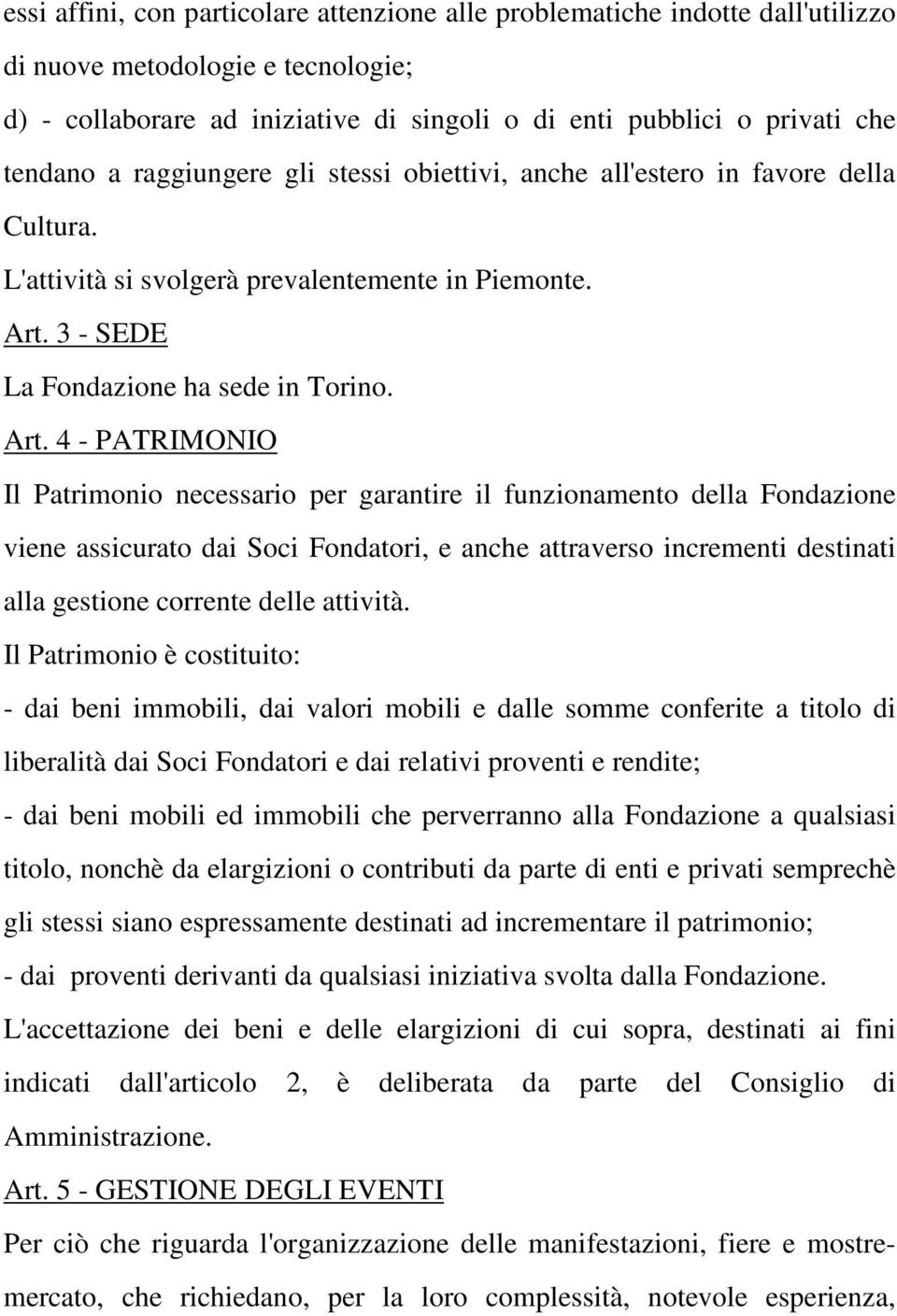 3 - SEDE La Fondazione ha sede in Torino. Art.