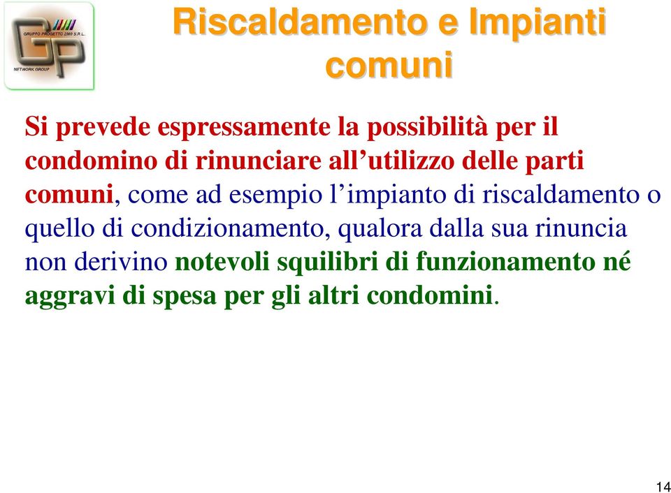 impianto di riscaldamento o quello di condizionamento, qualora dalla sua rinuncia