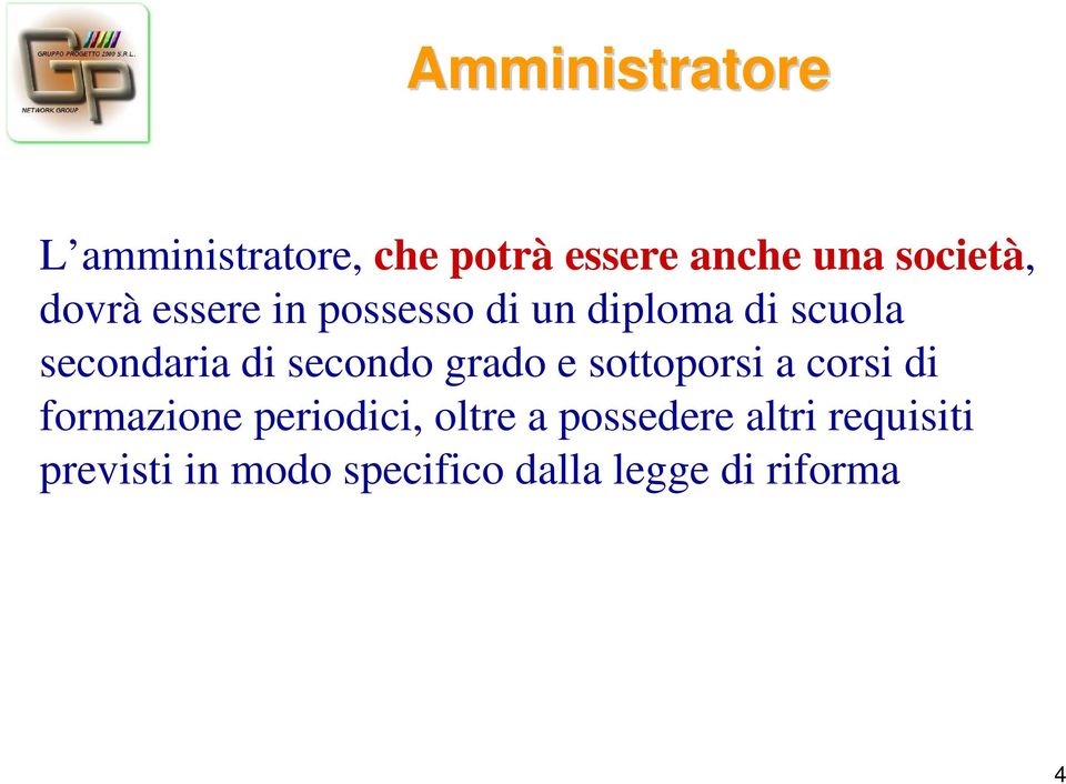 secondo grado e sottoporsi a corsi di formazione periodici, oltre a