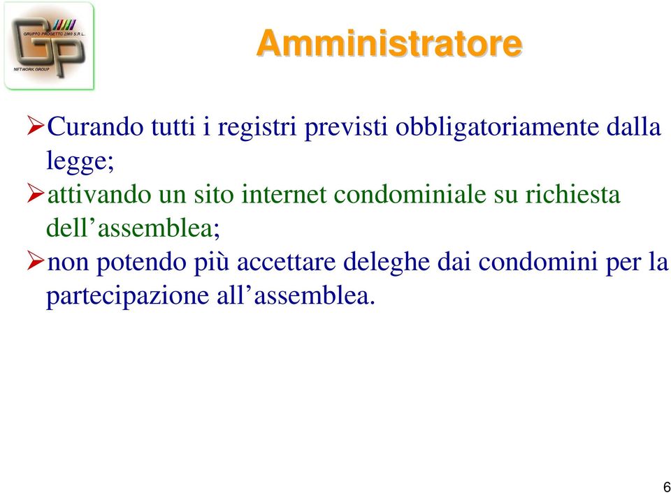 condominiale su richiesta dell assemblea; non potendo più