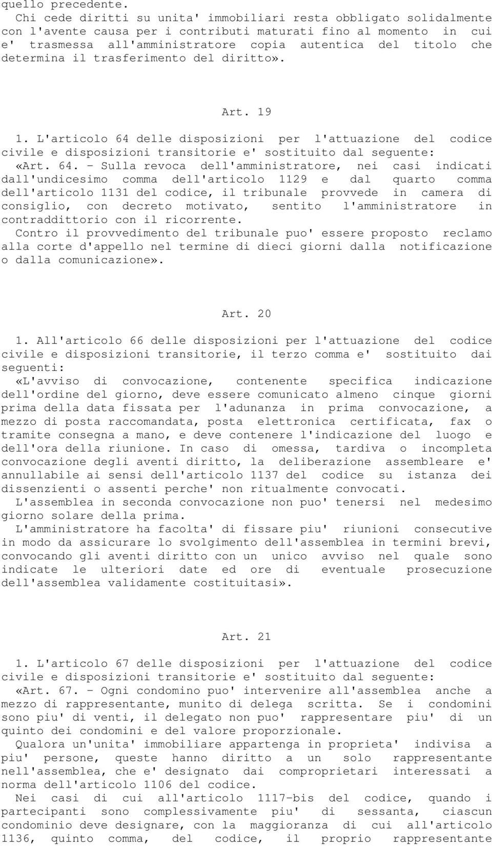 determina il trasferimento del diritto». Art. 19 1. L'articolo 64 