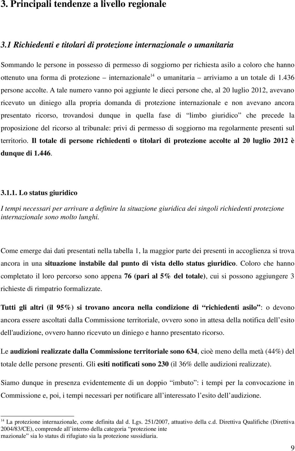 internazionale 14 o umanitaria arriviamo a un totale di 1.436 persone accolte.