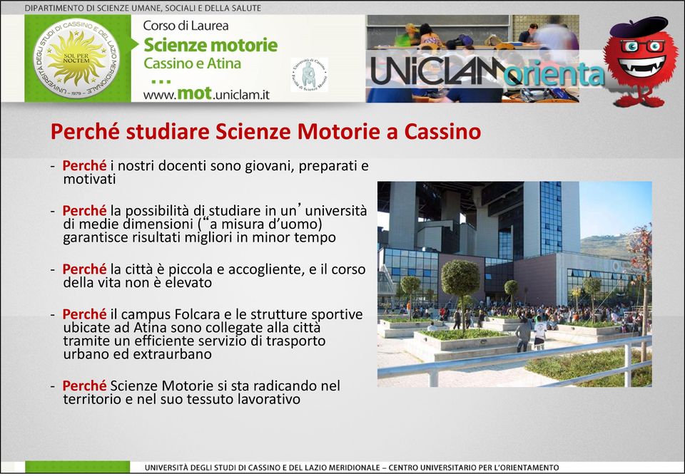 accogliente, e il corso della vita non è elevato - Perché il campus Folcara e le strutture sportive ubicate ad Atina sono collegate alla