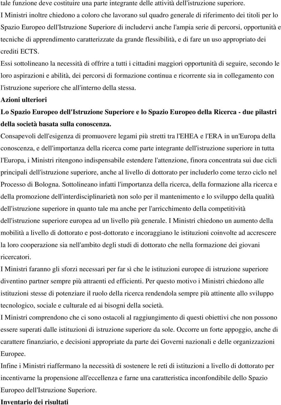 opportunità e tecniche di apprendimento caratterizzate da grande flessibilità, e di fare un uso appropriato dei crediti ECTS.