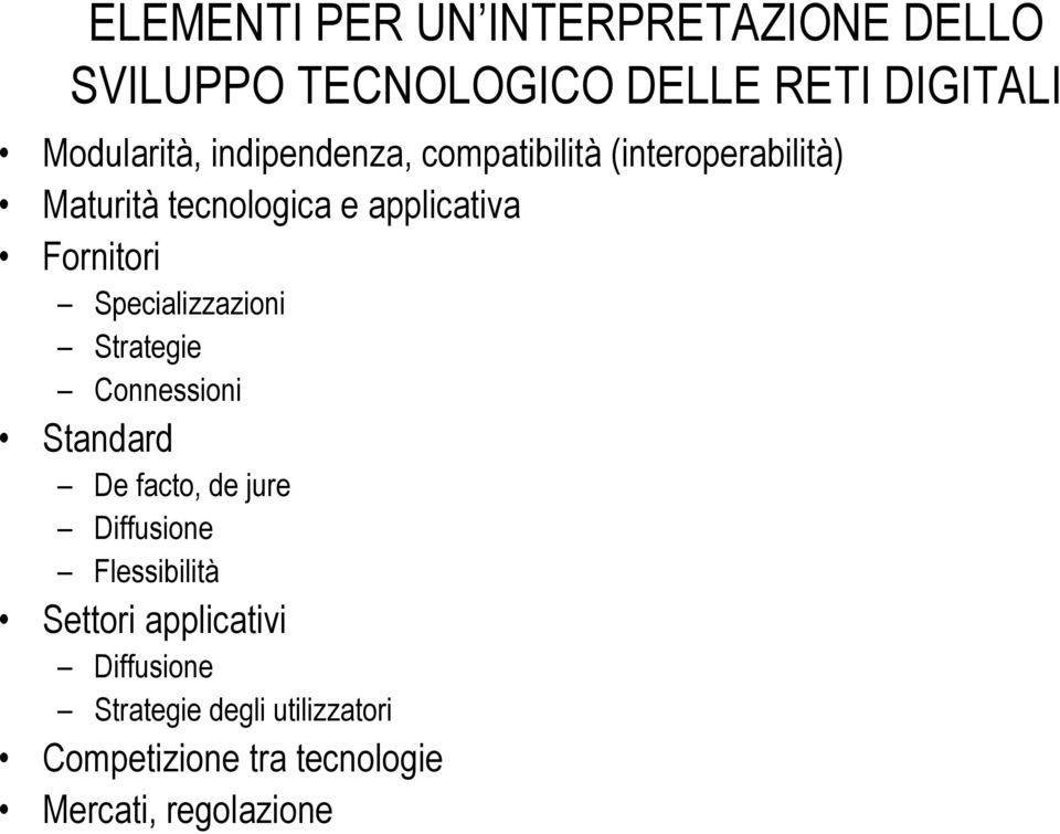 Specializzazioni Strategie Connessioni Standard De facto, de jure Diffusione Flessibilità