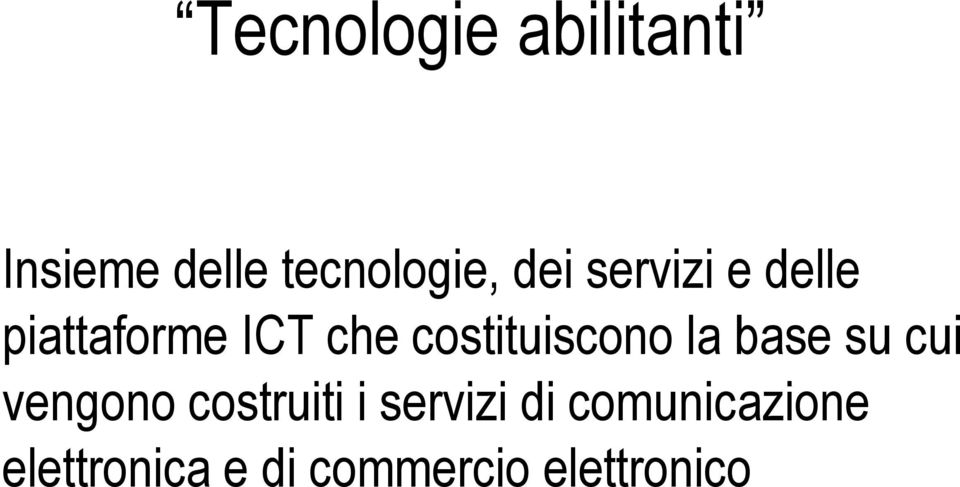 costituiscono la base su cui vengono costruiti i