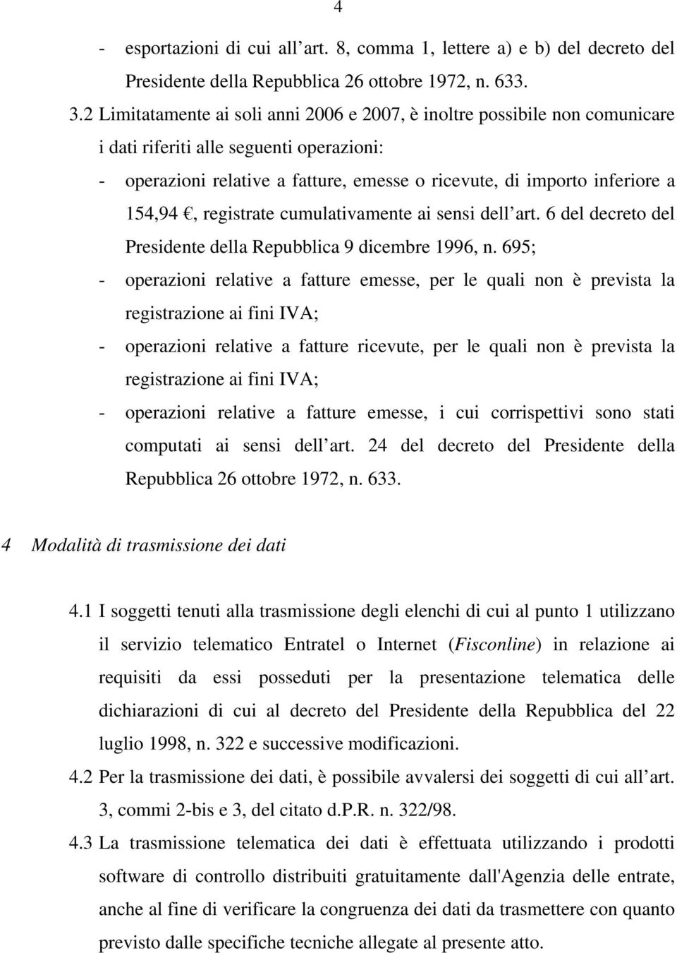 154,94, registrate cumulativamente ai sensi dell art. 6 del decreto del Presidente della Repubblica 9 dicembre 1996, n.