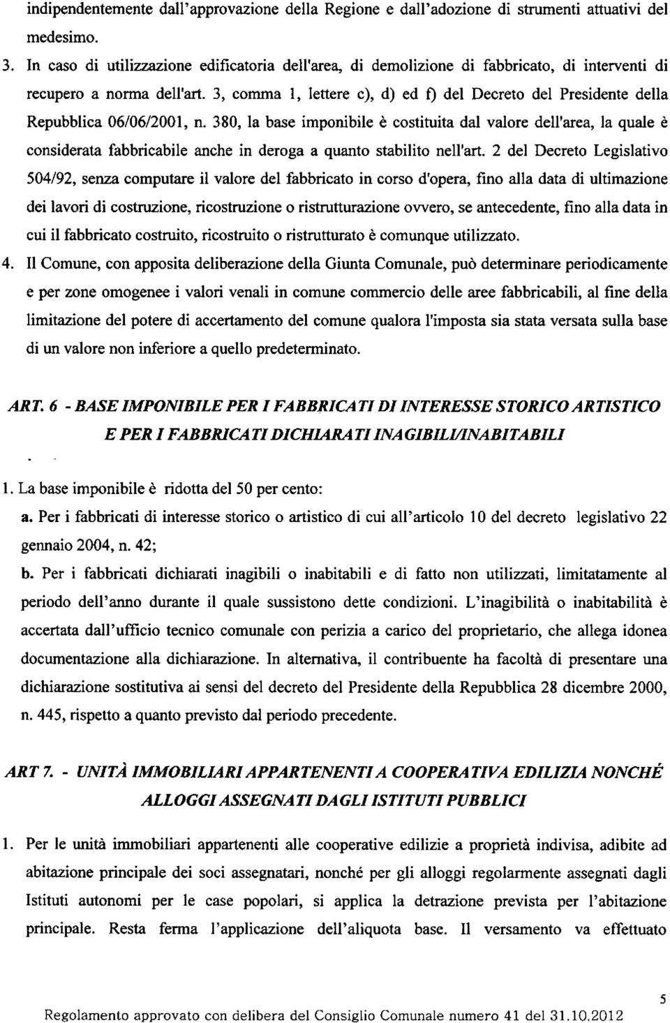 3, comma 1, lettere c), d) ed f) del Decreto del Presidente della Repubblica 06/06/2001, n.