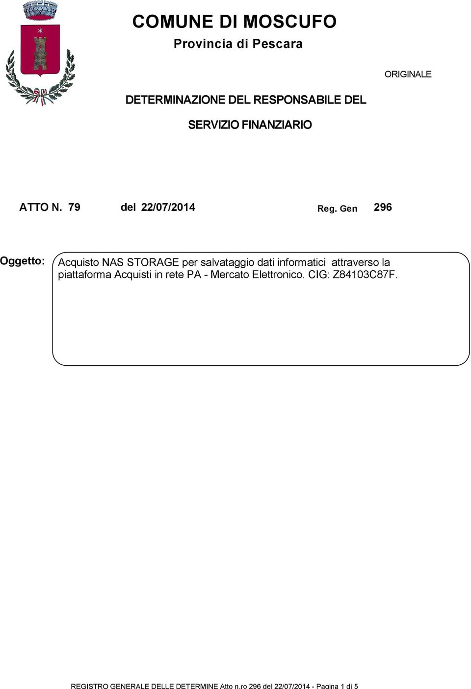 DETERMINAZIONE DEL RESPONSABILE DEL SERVIZIO FINANZIARIO ATTO N. 79 del 22/07/2014 Reg.