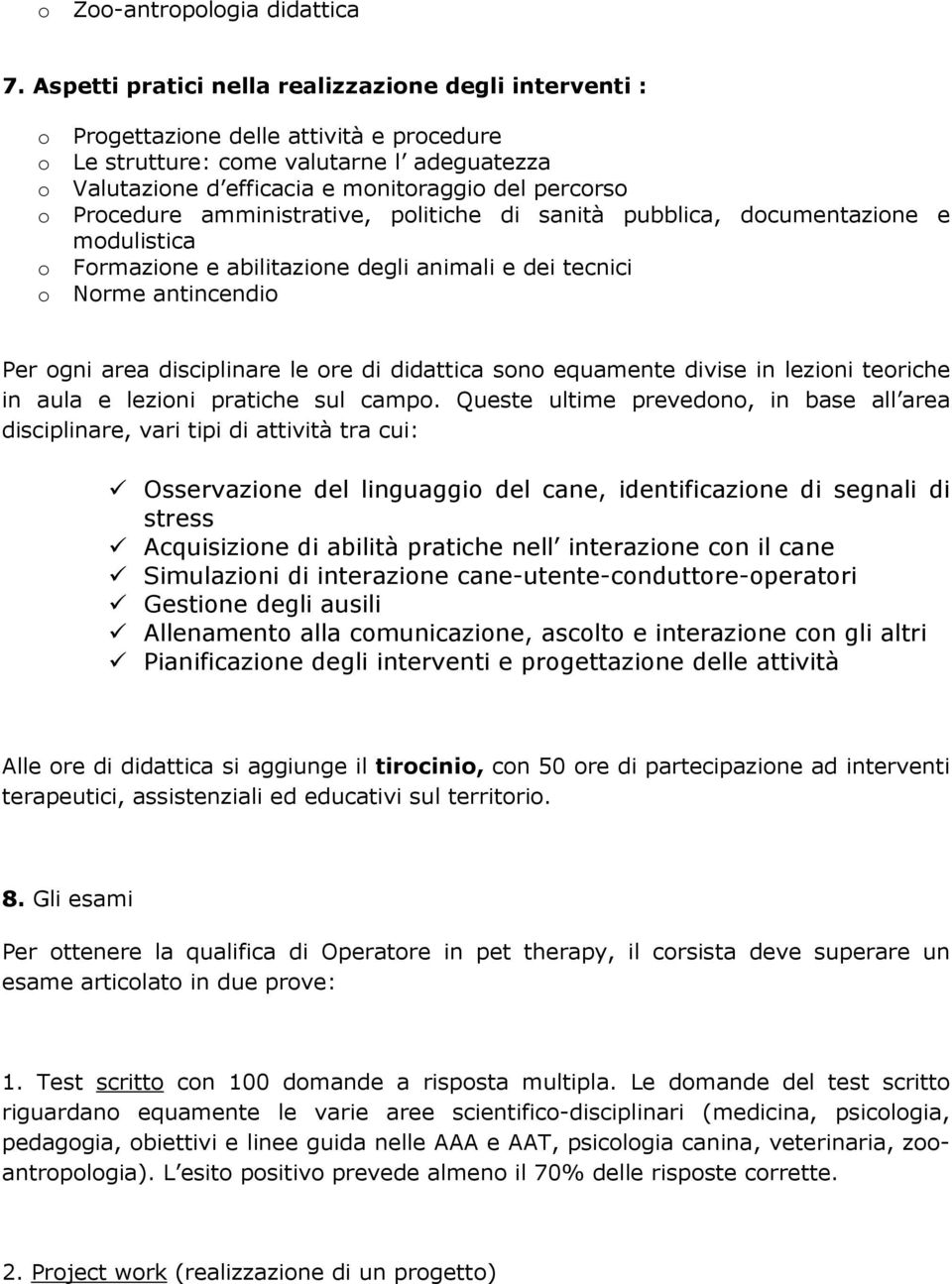 amministrative, plitiche di sanità pubblica, dcumentazine e mdulistica Frmazine e abilitazine degli animali e dei tecnici Nrme antincendi Per gni area disciplinare le re di didattica sn equamente