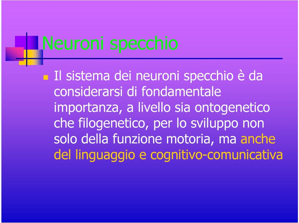 ontogenetico che filogenetico, per lo sviluppo non solo