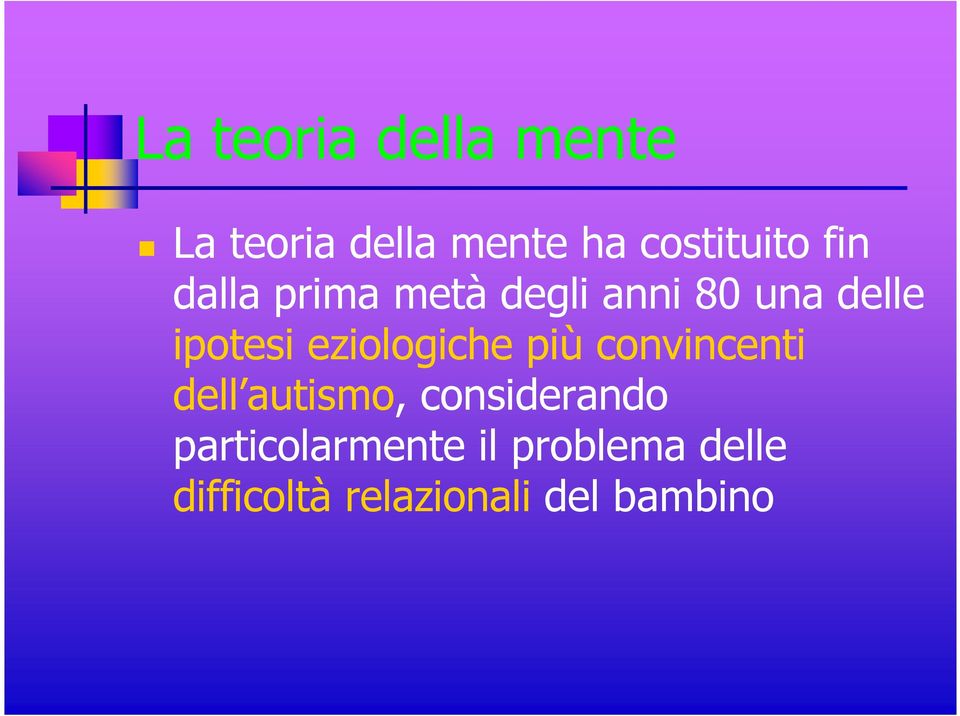 eziologiche più convincenti dell autismo, considerando