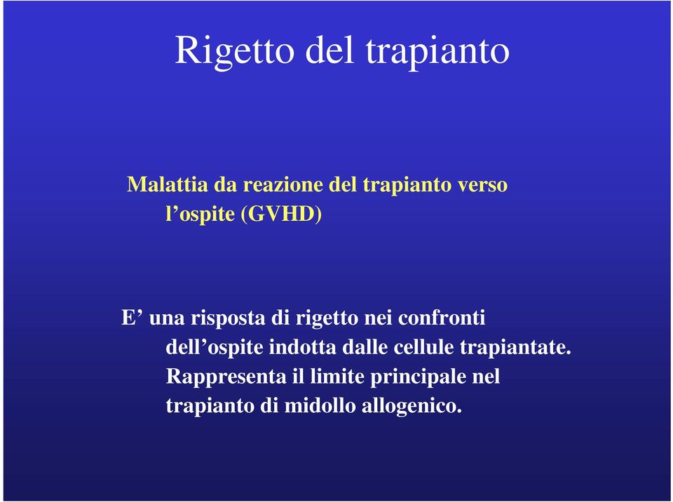 confronti dell ospite indotta dalle cellule trapiantate.