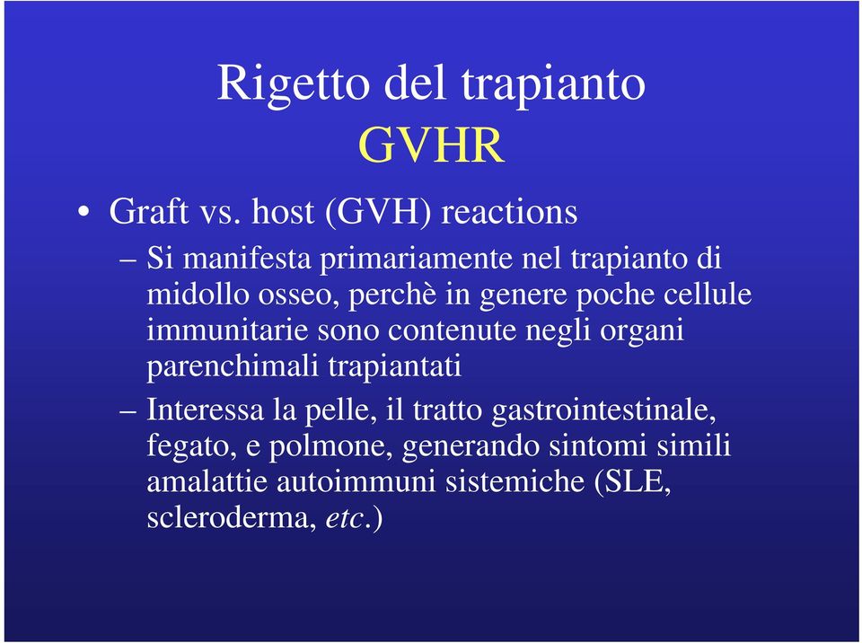 genere poche cellule immunitarie sono contenute negli organi parenchimali trapiantati