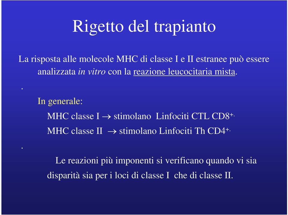 .. In generale: MHC classe I stimolano Linfociti CTL CD8 +.