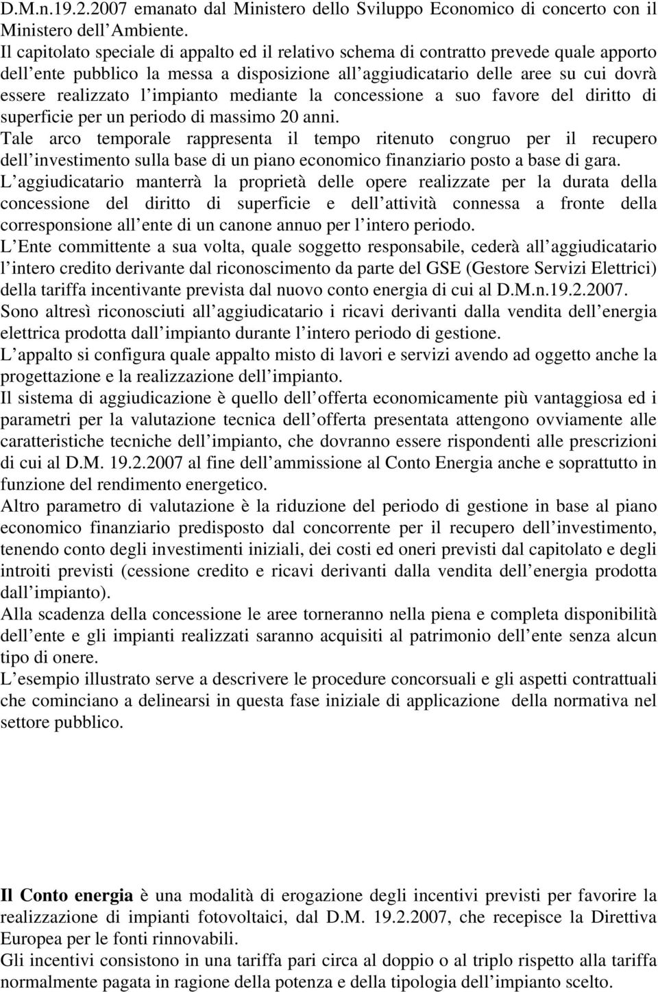 impianto mediante la concessione a suo favore del diritto di superficie per un periodo di massimo 20 anni.