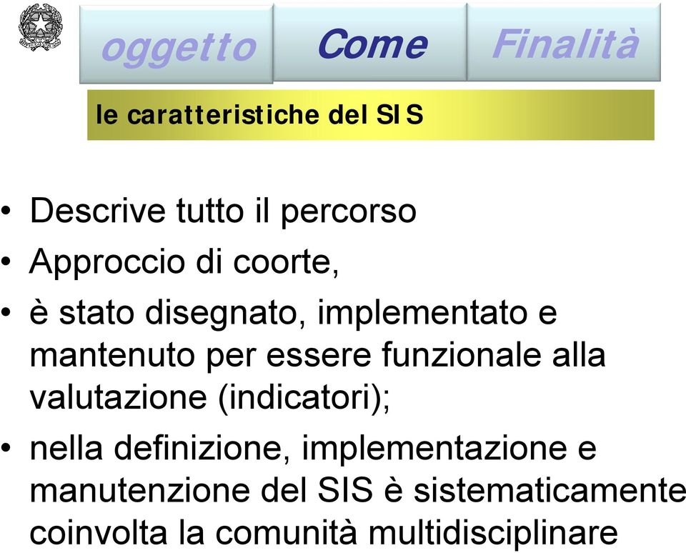 funzionale alla valutazione (indicatori); nella definizione, implementazione