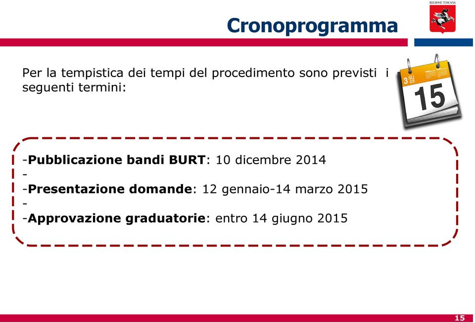 10 dicembre 2014 - -Presentazione domande: 12 gennaio-14